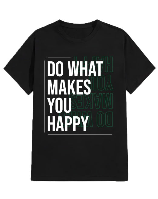 Do What Makes You Happy - Stacked Motto T-Shirt